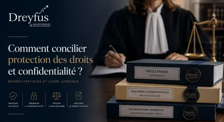 Comment concilier saisie-contrefaçon et secret des affaires sans exposer les informations confidentielles de l’entreprise ?