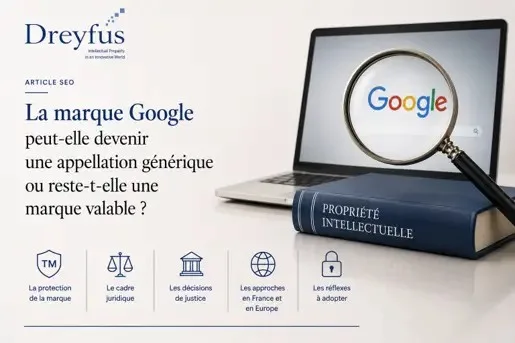 La marque Google peut-elle devenir une appellation générique ou reste-t-elle une marque valable ?