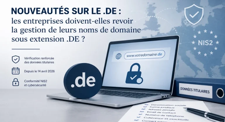 Nouveautés sur le .de : les entreprises doivent-elles revoir la gestion de leurs noms de domaine sous extension .de ?