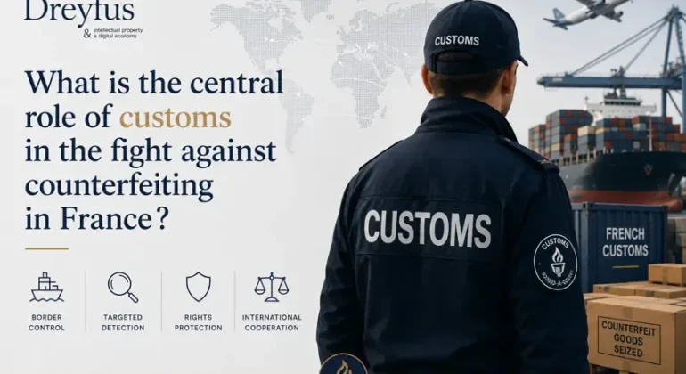 What central role do French customs play in the fight against counterfeiting?