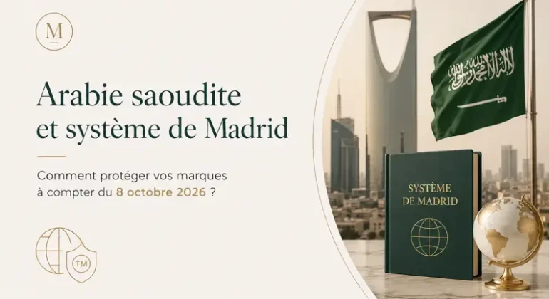L’intégration de l’Arabie saoudite dans le système de Madrid : comment protéger vos marques à compter du 8 octobre 2026 ?