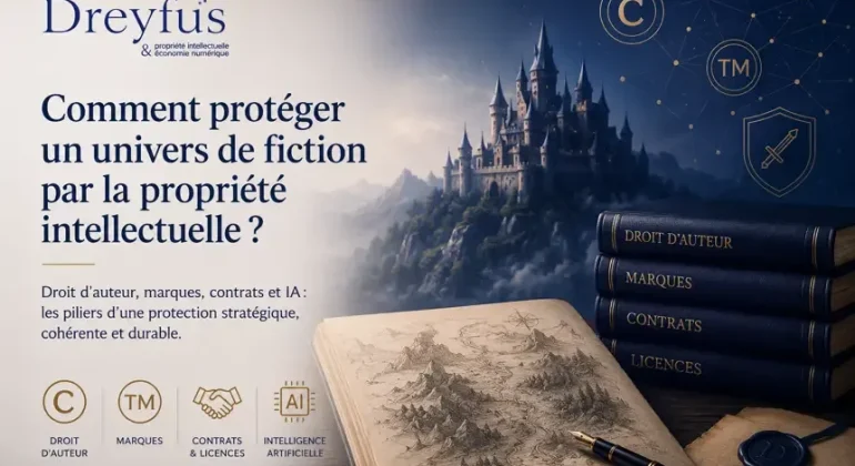 Comment protéger un univers de fiction par la propriété intellectuelle ?