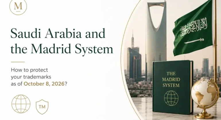 Saudi Arabia’s accession to the Madrid System : how can trademark owners secure protection from October 8, 2026?