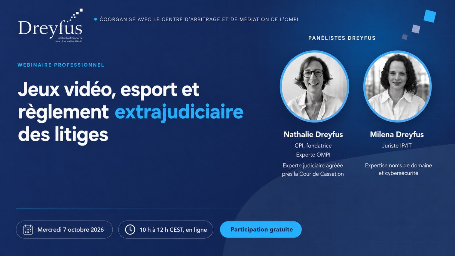 Webinaire OMPI et Dreyfus sur les jeux vidéo, l’esport et le règlement extrajudiciaire des litiges, le 7 octobre 2026, avec Nathalie Dreyfus et Milena Dreyfus.