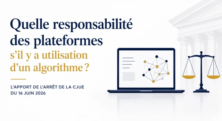 Responsabilité des plateformes en ligne et algorithmes : l’arrêt CJUE du 16 juin 2026 renforce les titulaires de marques