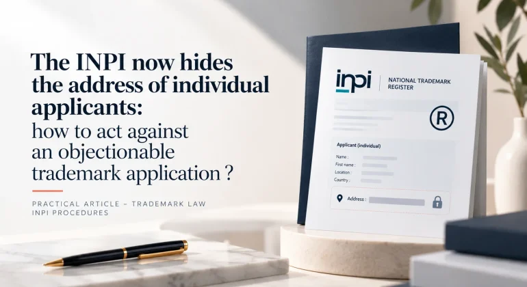 The INPI now hides individual trademark applicants’ addresses: how can you act against a conflicting filing?